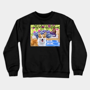 I'm so Good at Sleeping I Can Do it with my Eyes Closed Crewneck Sweatshirt